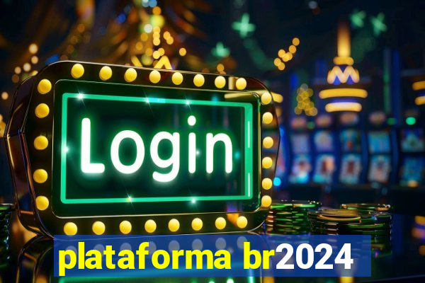 plataforma br2024